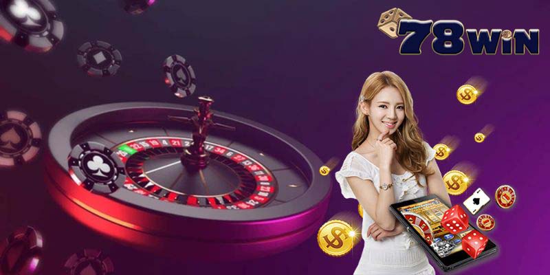 Đăng ký và trải nghiệm tại casino 78win